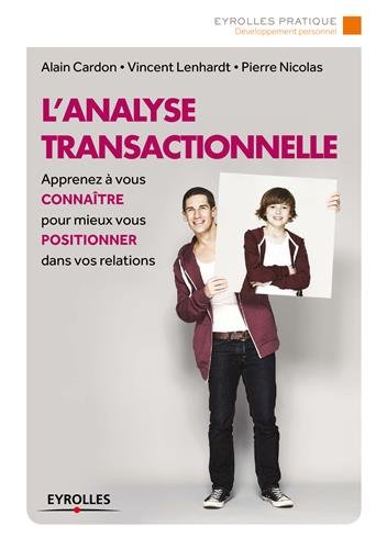 l'analyse transactionnelle ; apprenez à vous connaître pour mieux vous positionner dans vos relations